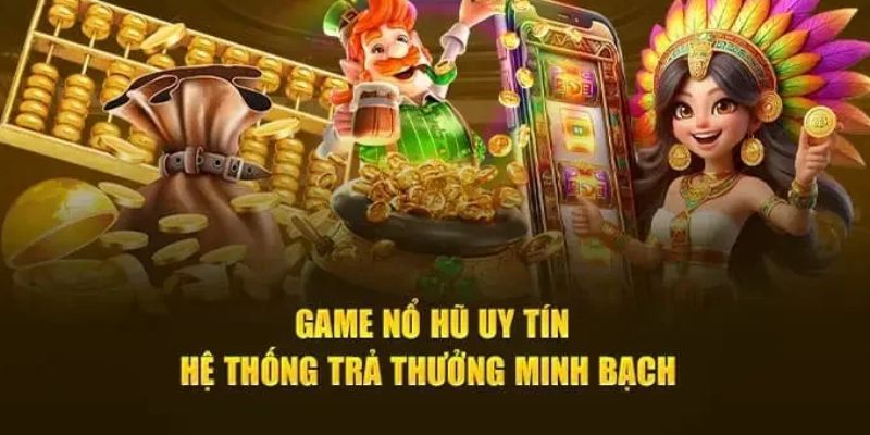 Nên chơi game nổ hũ uy tín