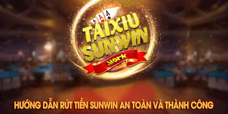 Hướng dẫn rút tiền Sunwin